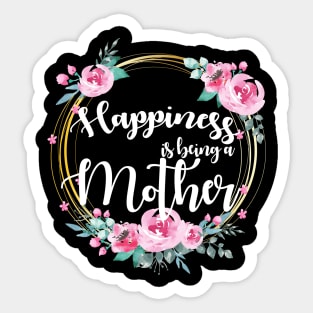 Happiness Is Being A Mother Floral Sticker